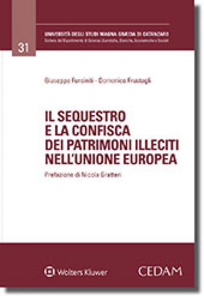 Il sequestro e la confisca dei patrimoni illeciti nell&#039;Unione Europea