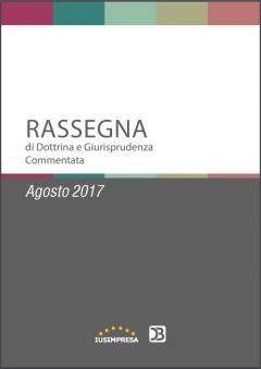 Rassegna di Dottrina e Giurisprudenza commentata - Agosto 2017